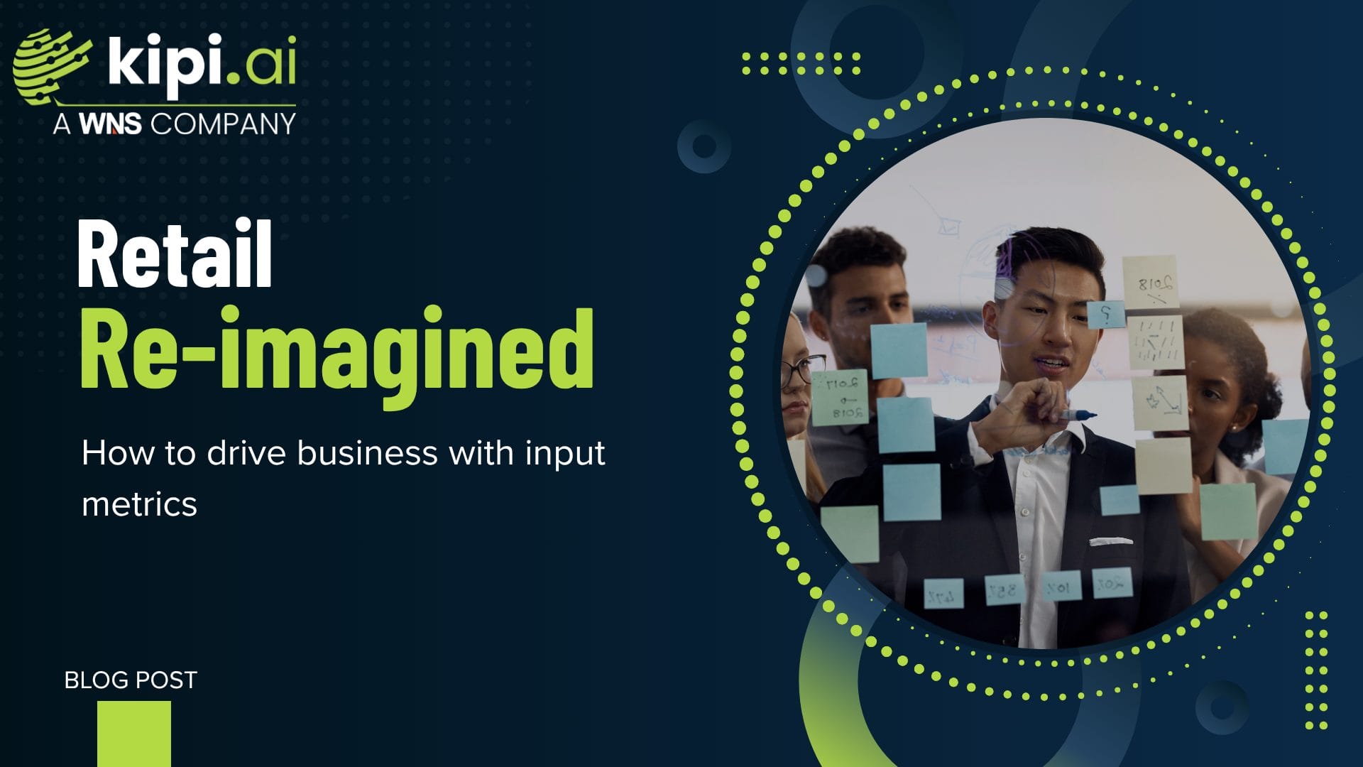 Retail Re-Imagined: How to drive your business with input metrics